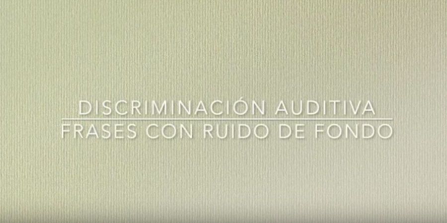 Discriminación Auditiva de frases con ruido de fondo